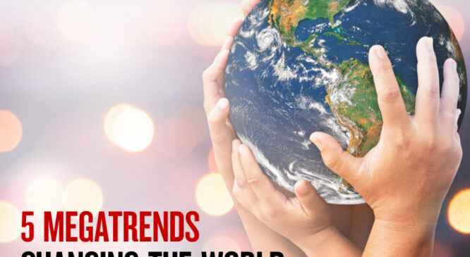 Five megatrends changing the world