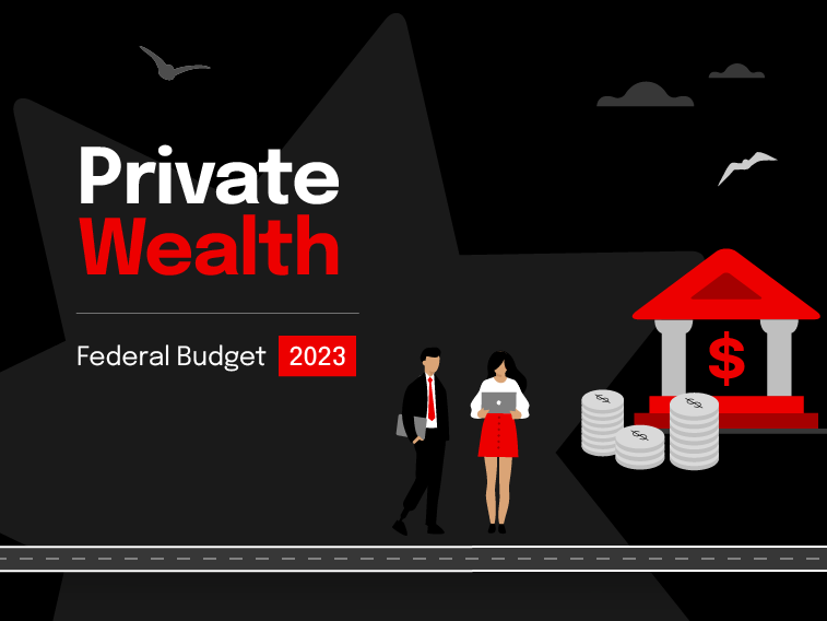 2023 Federal Budget: What it means for Private Wealth