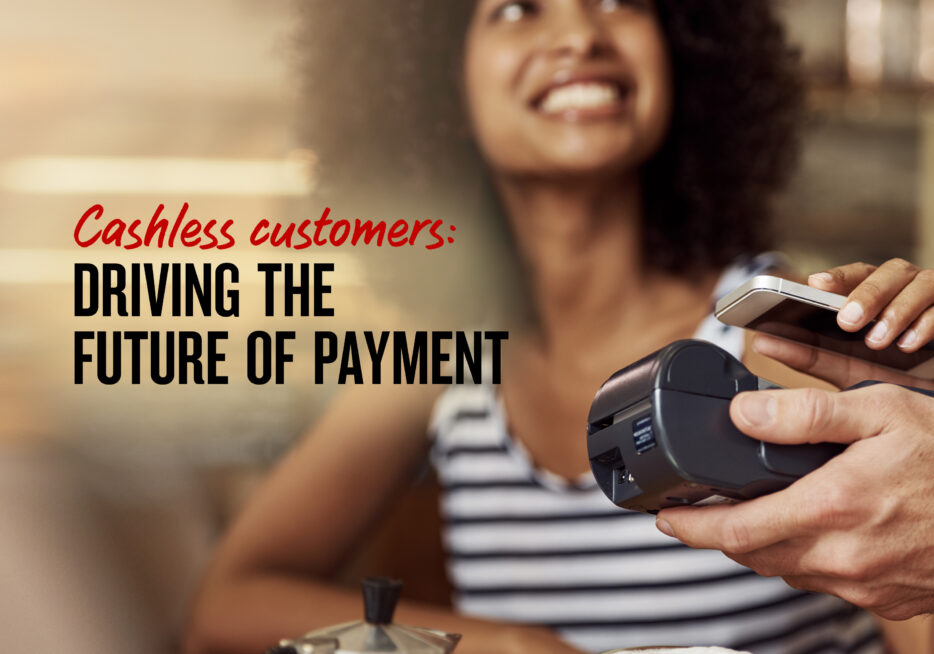Cashless customers are driving the future of payment