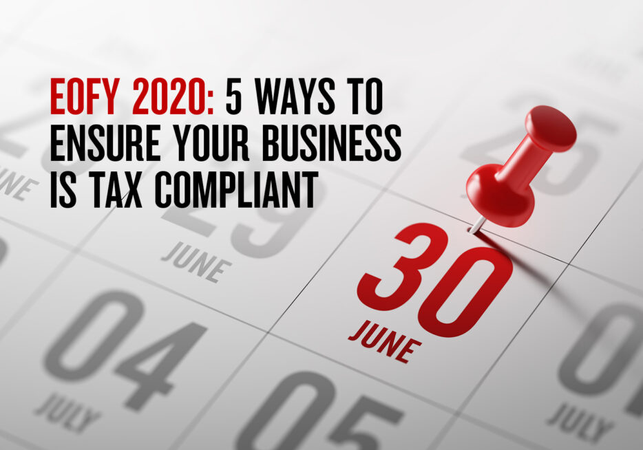 How to make your business tax compliant for EOFY 2020