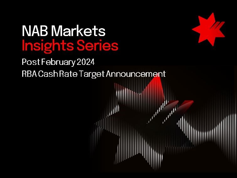 NAB Markets – Interest Rate Update February 2024 Post RBA Decision