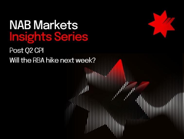 NAB Markets – Post Q2 CPI – Will the RBA hike next week?