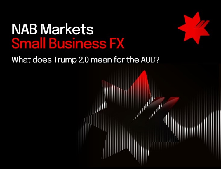 NAB FX Webinar for Small Business – What does Trump 2.0 mean for the AUD?